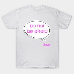 Bible quote "Do not be afraid" Jesus in pink Christian design T-Shirt